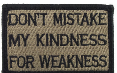 Don't Mistake My Kindness for Weakness Coyote and Black Medical Gear Outfitters  medical-gear-outfitters.myshopify.com Medical Gear Outfitters