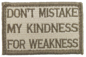 Don't Mistake My Kindness for Weakness Subdued Medical Gear Outfitters  medical-gear-outfitters.myshopify.com Medical Gear Outfitters