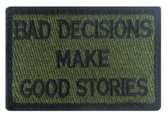 Bad Decisions Make Good Stories - Medical Gear Outfitters